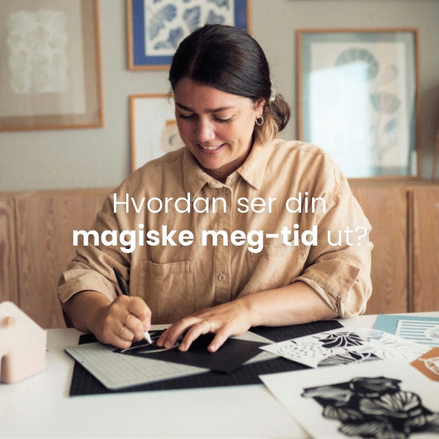 Hvordan ser din magiske meg-tid ut?